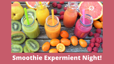 Smoothie Experiment Night